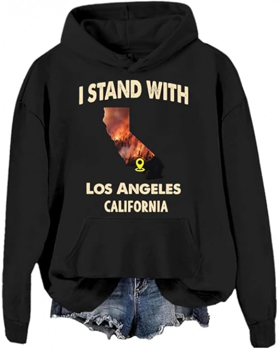 I Stand with Los Angeles Sweatshirt LA Forest Wildfire Strong Hoodie I Stand with Los Angeles Sweatshirt LA Forest Wildfire Strong Hoodie